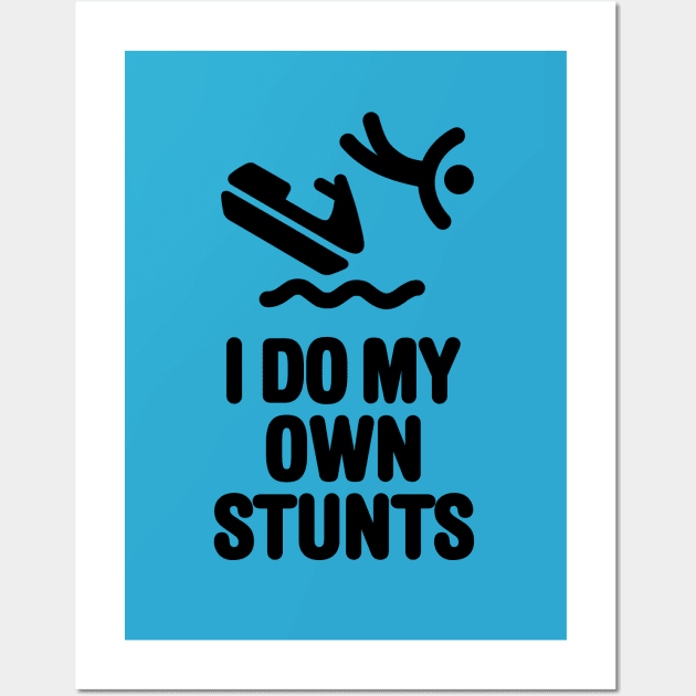 I do my own stunts jet ski personal watercraft PWC jetski Wall Art by LaundryFactory